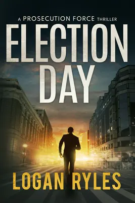 Választások napja: A Prosecution Force Thriller - Election Day: A Prosecution Force Thriller