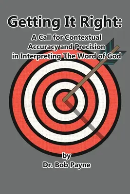 A helyes útra térés: Kontextuális pontosság és precizitás Isten szavának értelmezésében - Getting It Right: Contextual Accuracy and Precision in Interpreting the Word of God