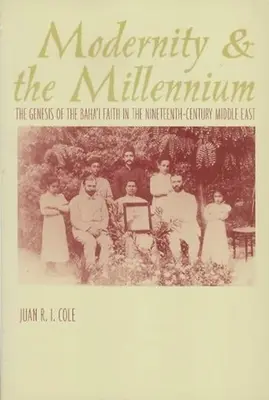 A modernitás és az ezredforduló: A Baha'i hit genezise a tizenkilencedik században - Modernity and the Millennium: The Genesis of the Baha'i Faith in the Nineteenth Century