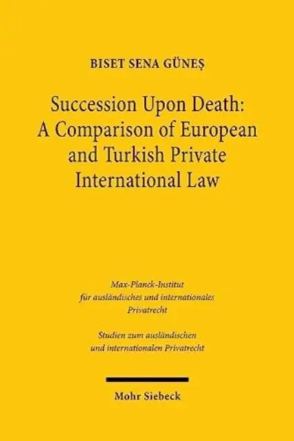 Öröklés halál esetén: Az európai és a török nemzetközi magánjog összehasonlítása - Succession Upon Death: A Comparison of European and Turkish Private International Law