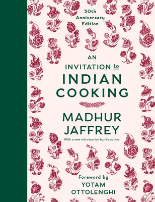 Meghívás az indiai főzésre: 50. évfordulós kiadás: A Cookbook - An Invitation to Indian Cooking: 50th Anniversary Edition: A Cookbook