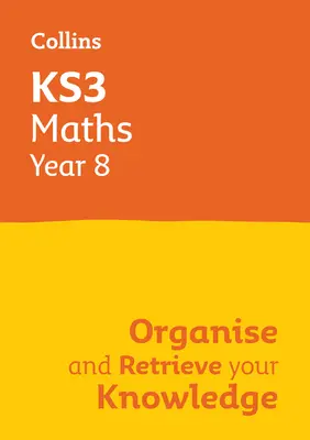 Ks3 Matematika 8. évfolyam: Rendszerezd és szerezd vissza a tudásodat: Ideális a 8. évfolyam számára - Ks3 Maths Year 8: Organise and Retrieve Your Knowledge: Ideal for Year 8