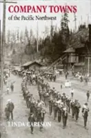 A csendes-óceáni északnyugat városai - Company Towns of the Pacific Northwest