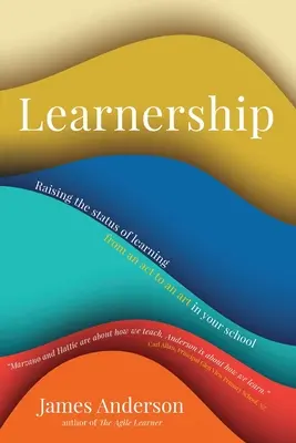 Learnership: A tanulás státuszának emelése cselekedetből művészetté az iskolában - Learnership: Raising the status of learning from an act to an art in your school