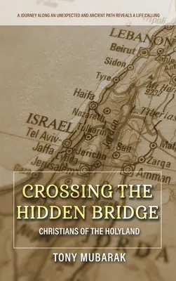 Átkelés a rejtett hídon: A Szentföld keresztényei - Crossing The Hidden Bridge: Christians of The Holyland