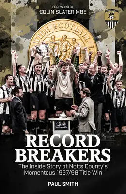 Rekorddöntők: A Notts County 1997/98-as bajnoki diadalának belső története - Record Breakers: The Inside Story of Notts County's Momentous 1997/98 Title Triumph