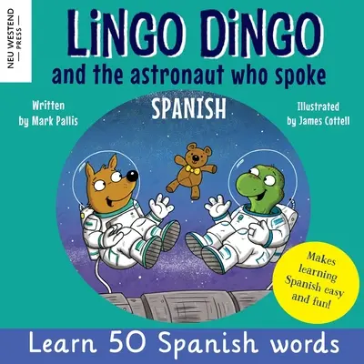 Lingo Dingo és a spanyolul beszélő űrhajós: Kétnyelvű spanyol és angol nyelvű könyvek gyerekeknek és gyerekeknek. - Lingo Dingo and the astronaut who spoke Spanish: Learn Spanish for kids; bilingual Spanish and English books for kids and children