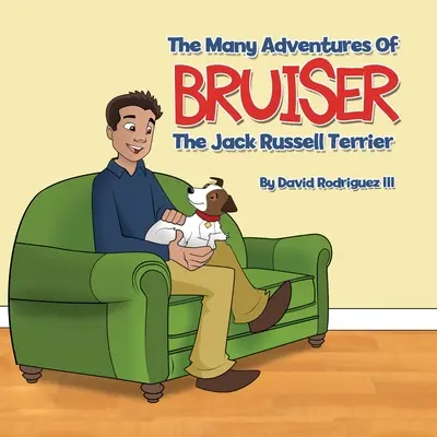 Bruiser sok kalandja A Jack Russell Terrier sok kalandja - The Many Adventures of Bruiser The Jack Russell Terrier