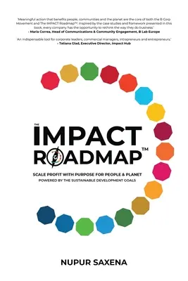 Az IMPACT-útiterv: A profit növelése céllal az emberek és a bolygó érdekében(TM). A Fenntartható Fejlődési Célok által vezérelve. - The IMPACT Roadmap: Scale Profit with Purpose for People and Planet(TM). Powered by the Sustainable Development Goals.