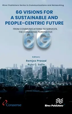 6G-víziók a fenntartható és emberközpontú jövőért: A kommunikációtól a szolgáltatásokig, a CONASENSE perspektívája - 6G Visions for a Sustainable and People-centric Future: From Communications to Services, the CONASENSE Perspective