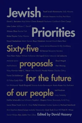 Zsidó prioritások: Hatvanöt javaslat népünk jövőjéről - Jewish Priorities: Sixty-Five Proposals for the Future of Our People