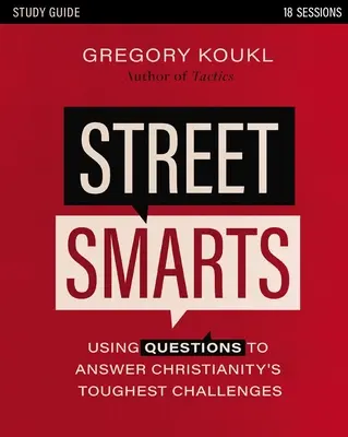 Street Smarts Study Guide: A kereszténység legnehezebb kihívásaira adott válaszok kérdéseivel - Street Smarts Study Guide: Using Questions to Answer Christianity's Toughest Challenges