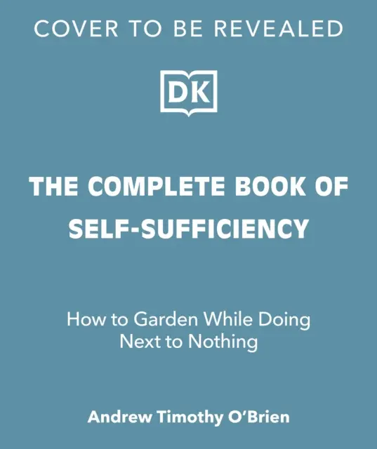 Az önellátás teljes könyve - Klasszikus útmutató realistáknak és álmodozóknak - Complete Book of Self-Sufficiency - The Classic Guide for Realists and Dreamers