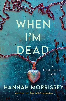 Amikor meghalok: Egy Fekete kikötő regény - When I'm Dead: A Black Harbor Novel