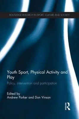 Ifjúsági sport, testmozgás és játék: Politika, beavatkozások és részvétel - Youth Sport, Physical Activity and Play: Policy, Interventions and Participation