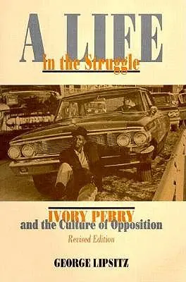 Egy élet a küzdelemben: Ivory Perry és az ellenzékiség kultúrája - A Life in the Struggle: Ivory Perry and the Culture of Opposition