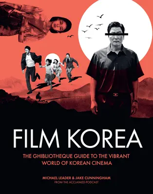 Ghibliotheque Film Korea: A koreai filmek csodálatos világának alapvető útmutatója - Ghibliotheque Film Korea: The Essential Guide to the Wonderful World of Korean Cinema