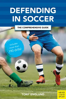 Védekezés a labdarúgásban: The Comprehensive Guide - Defending in Soccer: The Comprehensive Guide