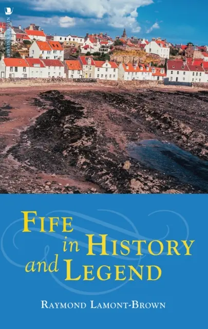 Fife a történelemben és a legendákban - Fife in History and Legend