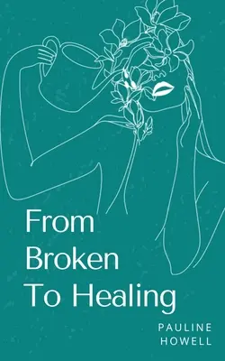 Az összetörtektől a gyógyulásig - From Broken To Healing