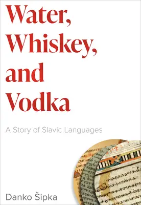 Víz, whisky és vodka: A szláv nyelvek története - Water, Whiskey, and Vodka: A Story of Slavic Languages