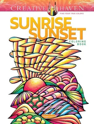 Creative Haven Sunrise Sunset színezőkönyv - Creative Haven Sunrise Sunset Coloring Book