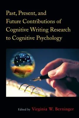 A kognitív íráskutatás múltja, jelene és jövőbeli hozzájárulása a kognitív pszichológiához - Past, Present, and Future Contributions of Cognitive Writing Research to Cognitive Psychology
