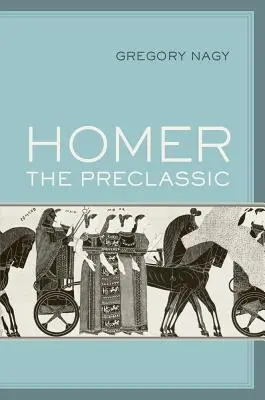 Homérosz a preklasszikusban: kötet 67. kötet - Homer the Preclassic: Volume 67