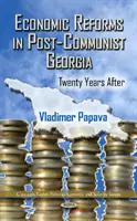 Gazdasági reformok a posztkommunista Grúziában - húsz évvel később - Economic Reforms in Post-Communist Georgia - Twenty Years After