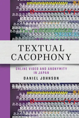 Szöveges kakofónia: Online videó és anonimitás Japánban - Textual Cacophony: Online Video and Anonymity in Japan