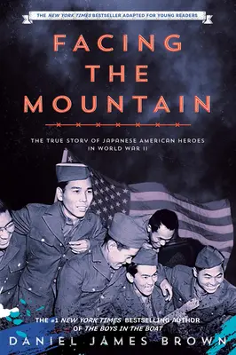 Facing the Mountain (Fiatal olvasók számára feldolgozva): A japán-amerikai hősök igaz története a II. világháborúban - Facing the Mountain (Adapted for Young Readers): A True Story of Japanese American Heroes in World War II