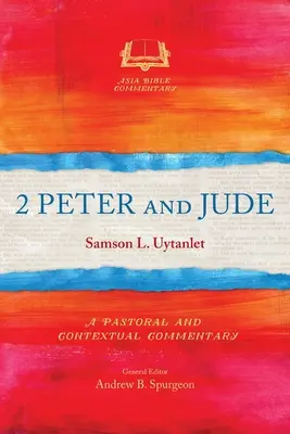 2 Péter és Júdás: Pasztorális és kontextuális kommentár - 2 Peter and Jude: A Pastoral and Contextual Commentary