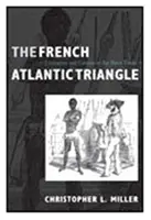 A francia atlanti háromszög: A rabszolgakereskedelem irodalma és kultúrája - The French Atlantic Triangle: Literature and Culture of the Slave Trade