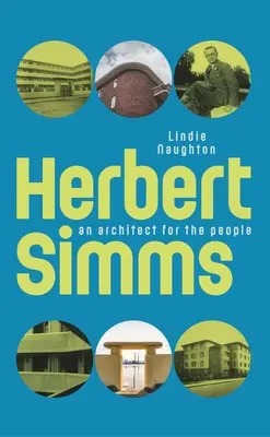 Herbert SIMMs: Herbert SIMMM: Egy építész a népért - Herbert SIMMs: An Architect for the People