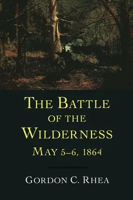 Csata a Wildernessnél, 1864. május 5-6. - Battle of the Wilderness, May 5--6, 1864