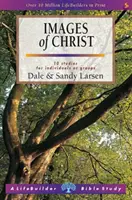 Képek Krisztusról (Életépítő tanulmányi útmutatók) (Larsen Dale (szerző)) - Images of Christ (Lifebuilder Study Guides) (Larsen Dale (Author))