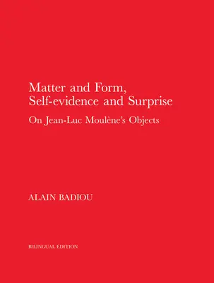 Anyag és forma, önbizalom és meglepetés: Jean-Luc Moulne tárgyairól - Matter and Form, Self-Evidence and Surprise: On Jean-Luc Moulne's Objects