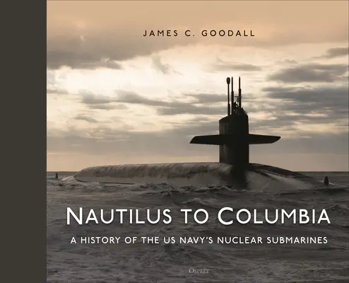 A Nautilustól a Columbiáig: Az amerikai haditengerészet atom-tengeralattjáróinak 70 éve - Nautilus to Columbia: 70 Years of the Us Navy's Nuclear Submarines