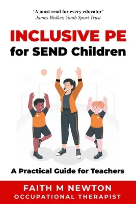 Inkluzív testnevelés a SEND gyermekek számára: Gyakorlati útmutató tanároknak - Inclusive PE for SEND Children: A Practical Guide for Teachers