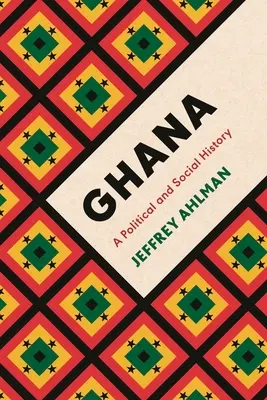 Ghána: A Political and Social History - Ghana: A Political and Social History