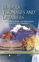 Vezetők, látnokok és álmodozók - Rendkívüli emberek diszlexiával és más tanulási zavarokkal - Leaders, Visionaries & Dreamers - Extraordinary People with Dyslexia & Other Learning Disabilities