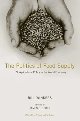 Az élelmiszerellátás politikája - Az amerikai agrárpolitika a világgazdaságban - Politics of Food Supply - U.S. Agricultural Policy in the World Economy