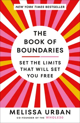 A határok könyve: Határokat szabni, amelyek felszabadítanak - The Book of Boundaries: Set the Limits That Will Set You Free