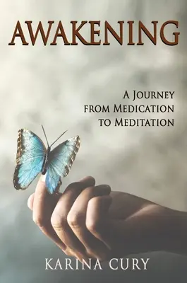 Awakening: A Journey from Medication to Meditation