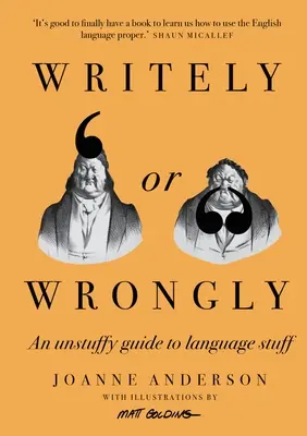 Helyesen vagy helytelenül: An Unstuffy Guide to Language Stuffy (Egy nem túlzásba vitt útmutató a nyelvi dolgokhoz) - Writely or Wrongly: An Unstuffy Guide to Language Stuff