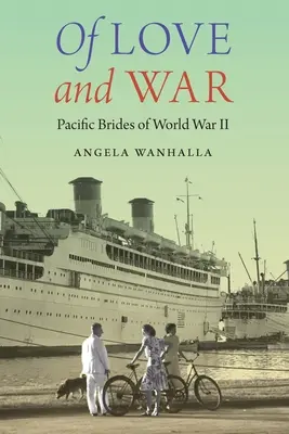 Szerelem és háború: A második világháború csendes-óceáni menyasszonyai - Of Love and War: Pacific Brides of World War II