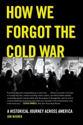 Hogyan felejtettük el a hidegháborút: Történelmi utazás Amerikán keresztül - How We Forgot the Cold War: A Historical Journey Across America