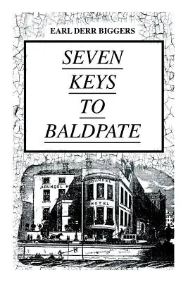 SEVEN KEYS TO BALDPATE (Mystery Classic): Rejtélyes thriller egy zárt hegyi szállodában - SEVEN KEYS TO BALDPATE (Mystery Classic): Mysterious Thriller in a Closed Mountain Hotel