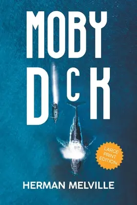 Moby Dick (LARGE PRINT, bővített életrajz): Large Print Edition (Nagyméretű nyomtatott kiadás) - Moby Dick (LARGE PRINT, Extended Biography): Large Print Edition