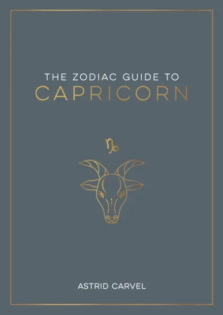 Bak csillagjegy útmutató - A csillagjegyed megértésének, sorsod megfejtésének és a csillagok bölcsességének megfejtésének végső útmutatója - Zodiac Guide to Capricorn - The Ultimate Guide to Understanding Your Star Sign, Unlocking Your Destiny and Decoding the Wisdom of the Stars